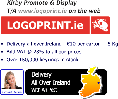 •	Delivery all over Ireland - €10 per carton  - 5 Kg •	Add VAT @ 23% to all our prices •	Over 150,000 keyrings in stock Delivery  All Over Ireland With An Post